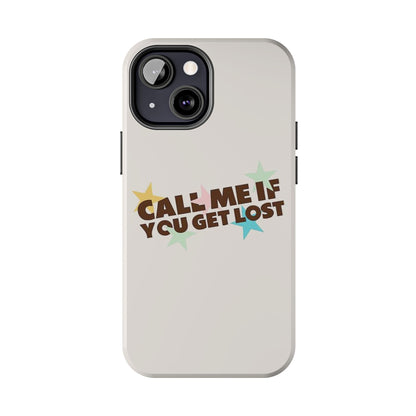 Call Me If You Get Lost Phone Case